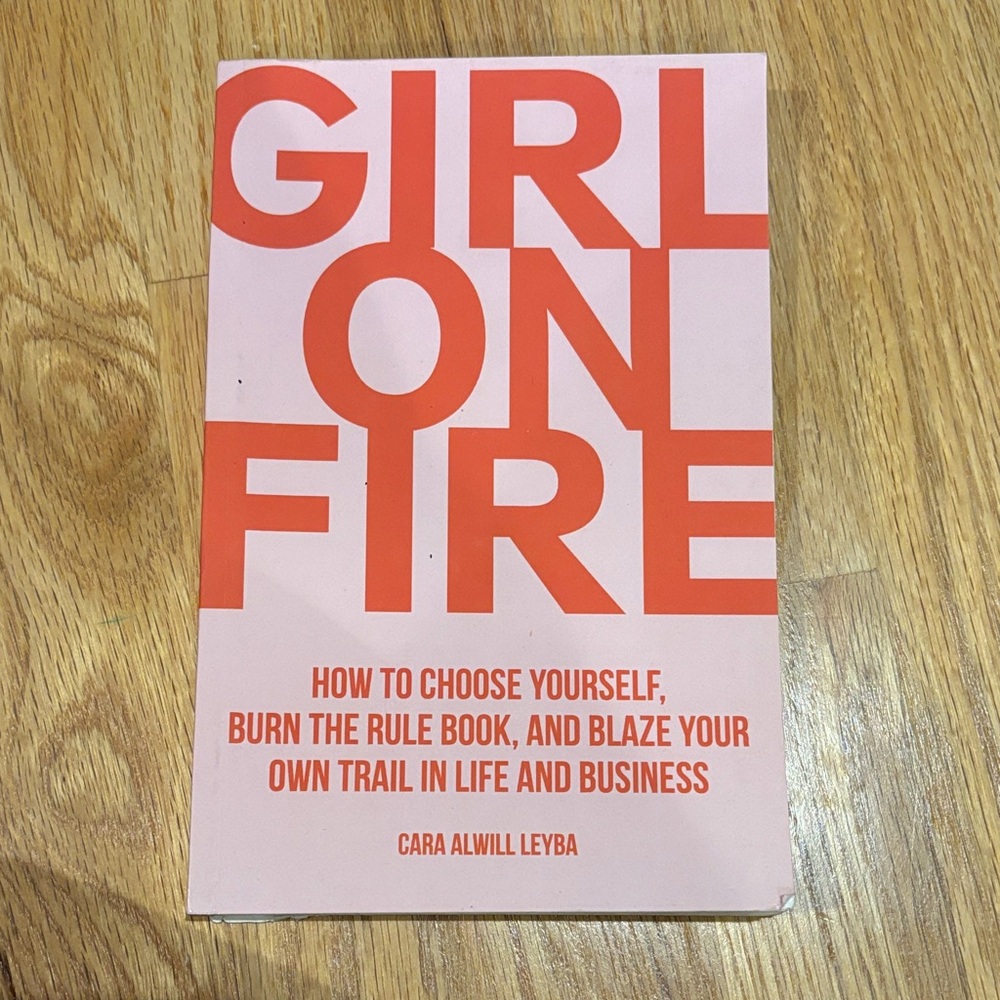 Girl on Fire Book by Cara Alwill Leyba